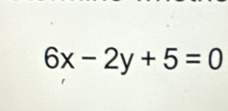 6x-2y+5=0