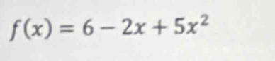 f(x)=6-2x+5x^2