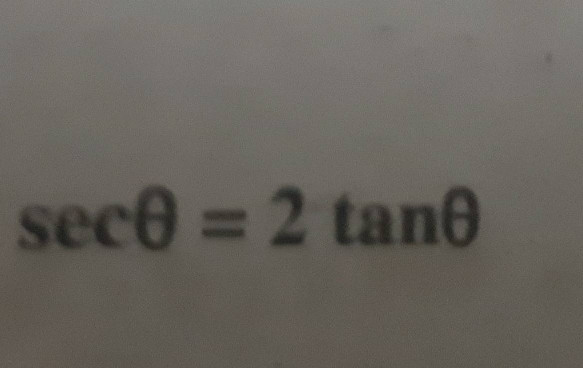 sec θ =2tan θ