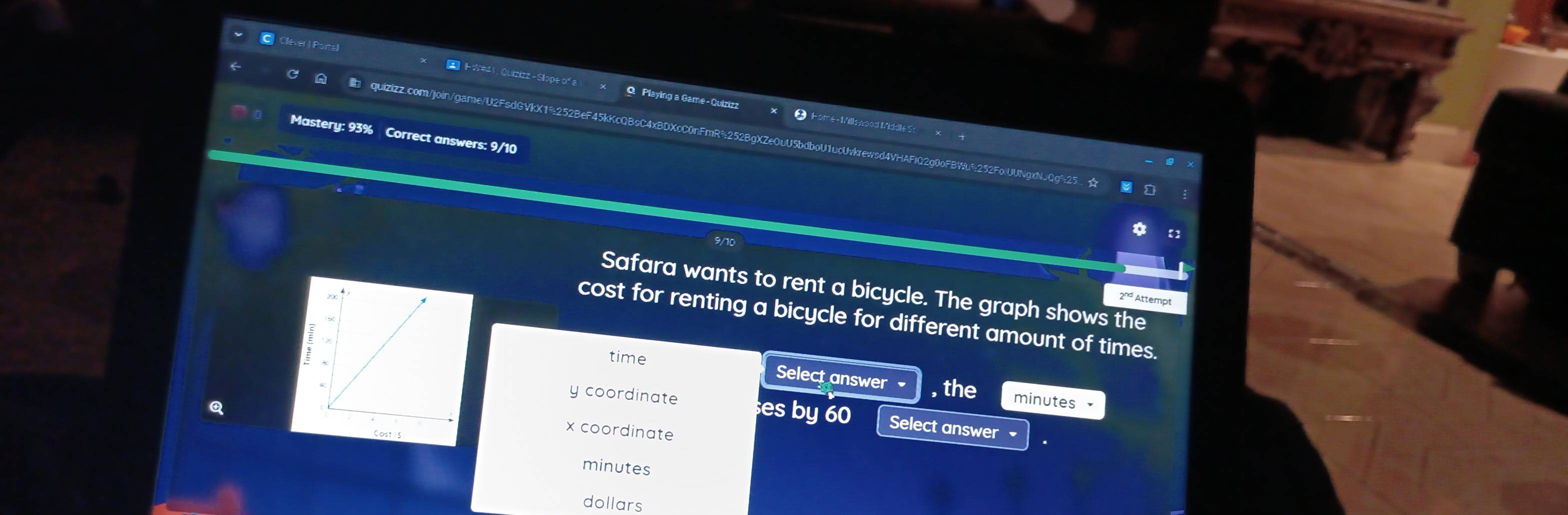 Clever | Portal 
I 
Q Playing a Game - Quizizz 
C quizizz.com/join/game/U2FsdGVkX1%252BeF45kKcQBsC4xBDXcC0nFmR%252BgXZeOuU5bdboU1ucUvkrewsd4VHAFIQ2g0oFBWu%252FolUUNgxNJQg%25. ☆ 
Mastery: 93% Correct answers: 9/10 
Safara wants to rent a bicycle. The graph shows the 
2ª Attempt 
cost for renting a bicycle for different amount of times. 
time 
Select answer , the minutes · 
Q 
coordinate es by 60 Select answer
x coordinate
minutes
dollars