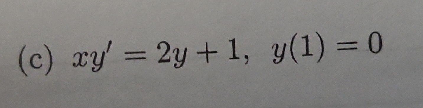 xy'=2y+1, y(1)=0