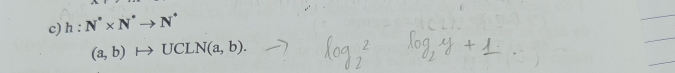 h:N^(^·)* N^(^·)to N^(^·)
(a,b)rightarrow UCLN(a,b).