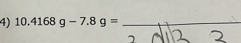 10.4168g-7.8g= _