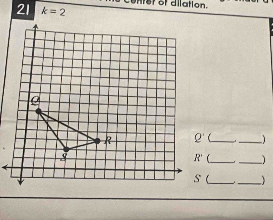 nter of dilation.
21 k=2
_
_)
(_
_)
_
_)