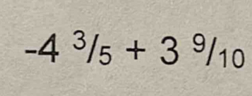 -4^3/_5+3^9/_10