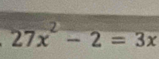 27x^2-2=3x