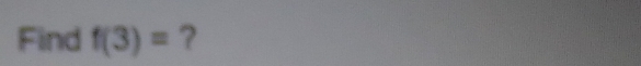 Find f(3)= ?