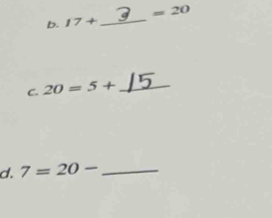 =20
b. 17+ _ 
C. 20=5+ _ 
d. 7=20- _