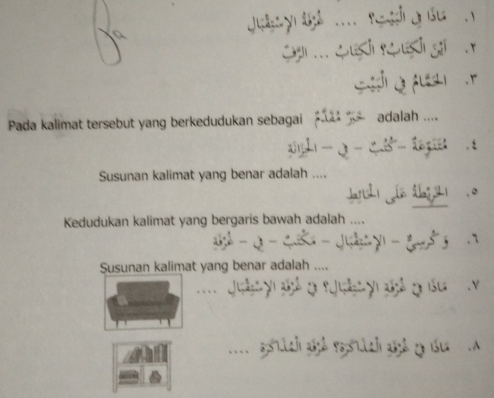 、 
UL 
Pada kalimat tersebut yang berkedudukan sebagai ( adalah .... 
ad 1 - 3 - 2 - og . 
Susunan kalimat yang benar adalah .... 
、。 
Kedudukan kalimat yang bergaris bawah adalah .... 
- 、 
Susunan kalimat yang benar adalah .... 
.... y ay a f a y d p a bu 
s hách ah 98s tách a go is A