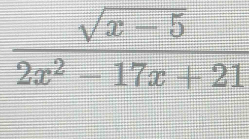  (sqrt(x-5))/2x^2-17x+21 