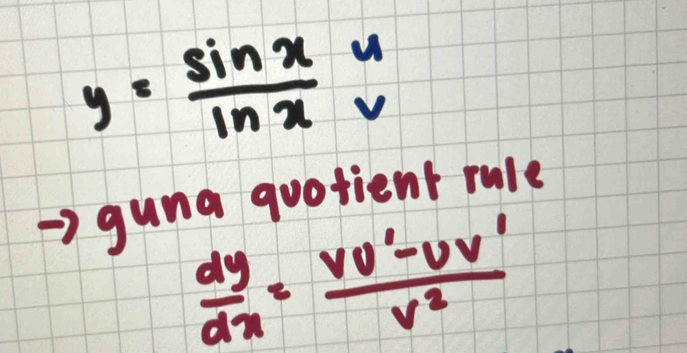 y=frac sin xu(ln x)^u
guna quotient rule
 dy/dx = (vv'-vv')/v^2 