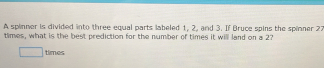 Solved: A spinner is divided into three equal parts labeled 1, 2, and 3 ...
