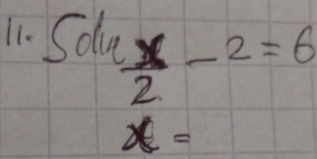 Sd  x/2 -2=6
x=