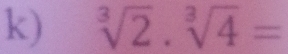 sqrt[3](2)· sqrt[3](4)=