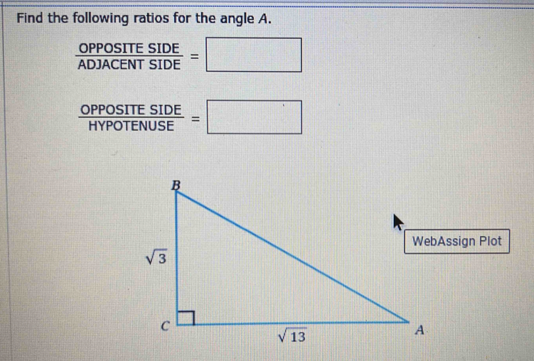 Solved: Find the following ratios for the angle A. OPPOSITESIDE ...