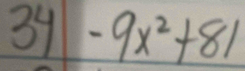 34| -9x^2+81