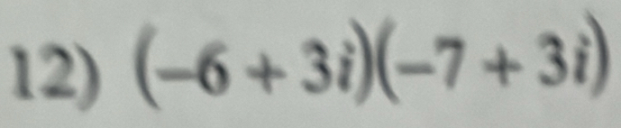 (-6+3i)(-7+3i)