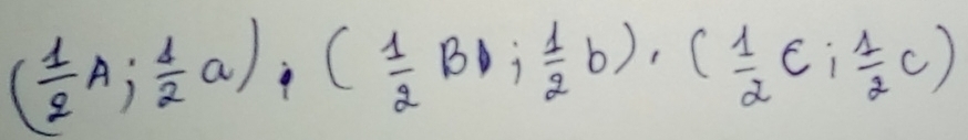 ( 1/2 A; 1/2 a), ( 1/2 B1; 1/2 b), ( 1/2 c; 1/2 c)