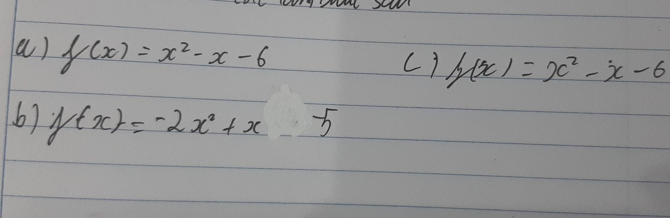 () f(x)=x^2-x-6
c) h(x)=x^2-x-6
6) y(x)=-2x^2+x 5