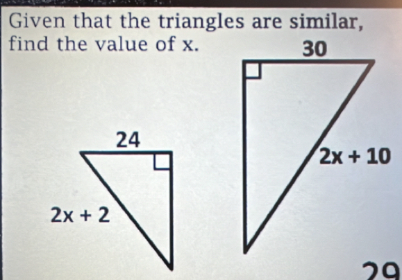 Given that the triangles are similar,
find the value of x.
20