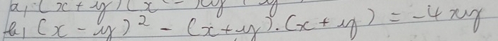 a
f! (x-y)^2-(x+y)· (x+y)=-4xy (x+y)(x-2)(y+xy)