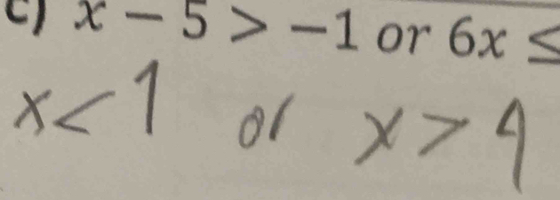 x-5>-1 or 6x≤