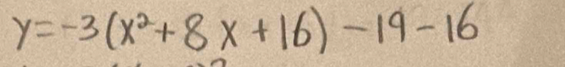 y=-3(x^2+8x+16)-19-16