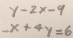 y-2x-9
-x+4y=6