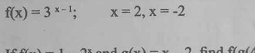 f(x)=3^(x-1); x=2, x=-2
(-x)_ 