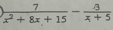 x² + 8x +15 x + 5