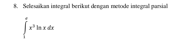 Selesaikan integral berikut dengan metode integral parsial
∈tlimits _1^(ex^3)ln xdx