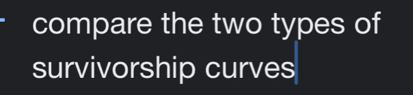 compare the two types of 
survivorship curves