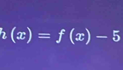 2 (x)=f(x)-5