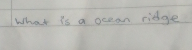 What is a ocean ridge