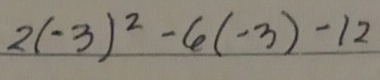 2(-3)^2-6(-3)-12