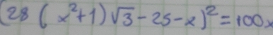 (28(x^2+1)sqrt(3)-25-x)^2=100x