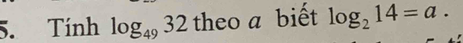 Tính log _4932 theo a biết log _214=a.