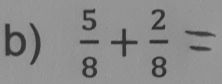  5/8 + 2/8 