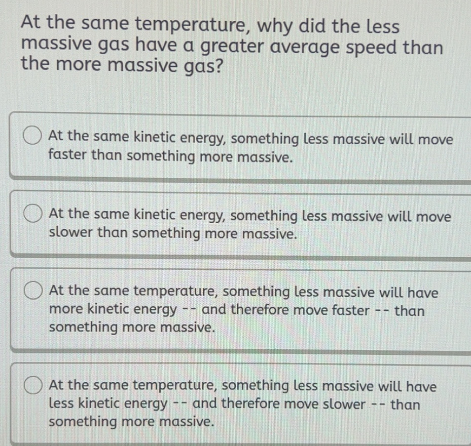 Solved: At the same temperature, why did the less massive gas have a ...