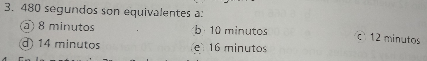 Resuelto:480 segundos son equivalentes a: a) 8 minutos b 10 minutos c ...