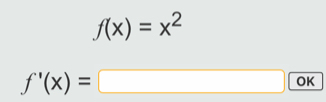 f(x)=x^2
f'(x)=□ OK