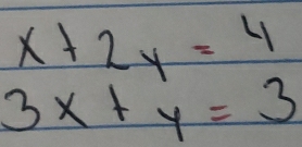 x+2y=4
3x+y=3