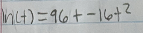 ln (t)=96t-16t^2