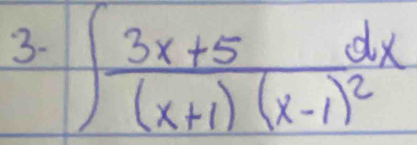 3- ∈t frac 3x+5(x+1)(x-1)^2dx