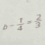 - 1/4 =frac 23°