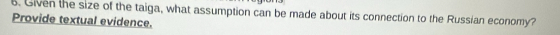 Given the size of the taiga, what assumption can be made about its connection to the Russian economy? 
Provide textual evidence.