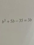 b^2+5b-35=3b