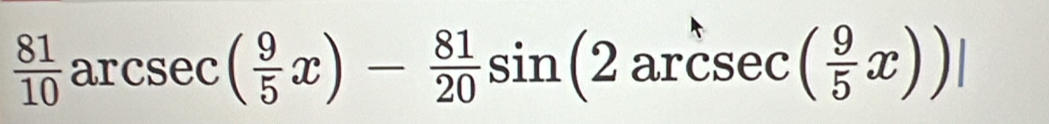  81/10 arcsec ( 9/5 x)- 81/20 sin (2arcsec ( 9/5 x))|