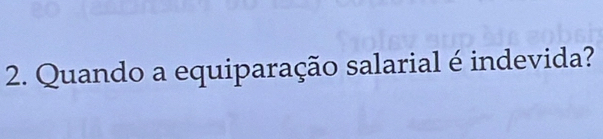 Quando a equiparação salarial é indevida?