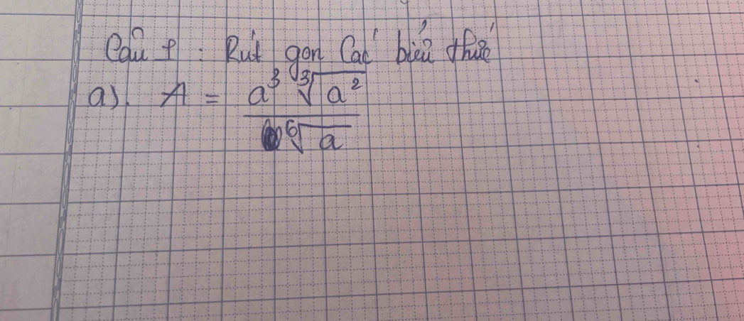 Qqu +: Rut gon Caè biāa fiè 
as A= a^3sqrt[3](a^2)/sqrt[6](a) 